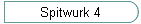 Spitwurk 4